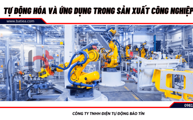 Tự động hóa là gì? Ứng dụng tự động hóa trong sản xuất công nghiệp