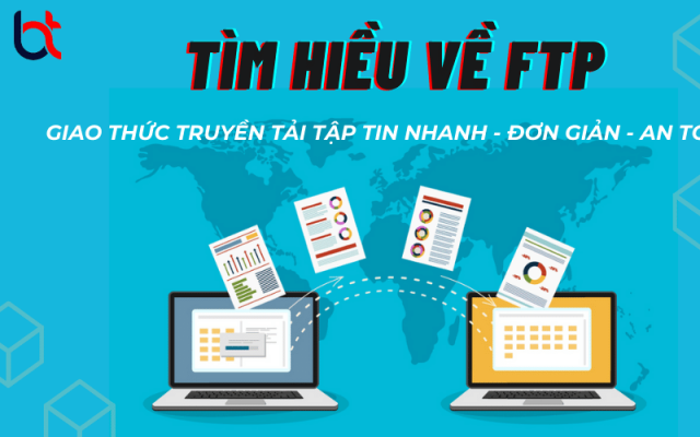 FTP là gì? Cách hoạt động của giao thức truyền tải tập tin FTP là gì? Cách hoạt động của giao thức truyền tải tập tin