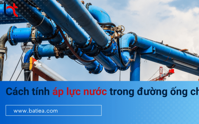Hướng dẫn cách tính áp lực nước trong đường ống chuẩn nhất Hướng dẫn cách tính áp lực nước trong đường ống chuẩn nhất