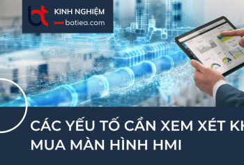 Chọn mua màn hình HMI cần xem xét những yếu tố nào?