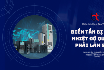 Biến tần bị nóng, nhiệt độ động cơ quá cao phải làm sao?