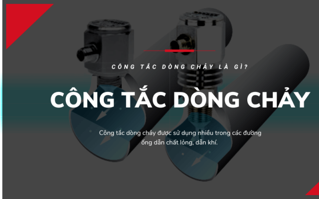 Công tắc dòng chảy là gì? Nguyên lý hoạt động và ứng dụng thực tế Công tắc dòng chảy là gì? Nguyên lý hoạt động và ứng dụng thực tế