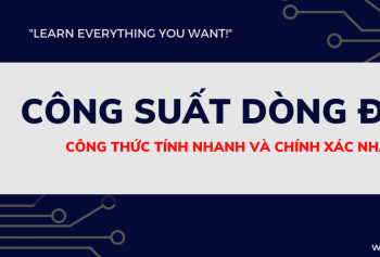 Công suất điện là gì? Công thức tính nhanh và chính xác nhất Công suất điện là gì? Công thức tính nhanh và chính xác nhất