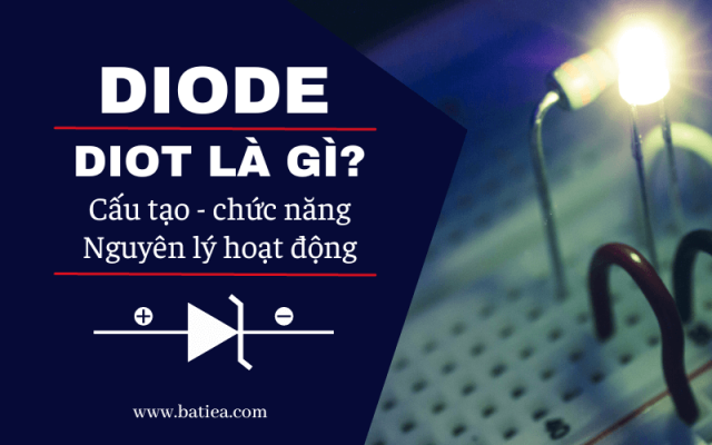 Đi ốt (Diode) là gì? Ứng dụng và nguyên lý hoạt động của diot Đi ốt (Diode) là gì? Ứng dụng và nguyên lý hoạt động của diot
