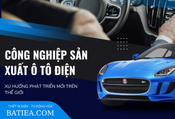 Công nghiệp sản xuất ô tô điện và xu hướng mới phát triển của thế giới Công nghiệp sản xuất ô tô điện và xu hướng mới phát triển của thế giới