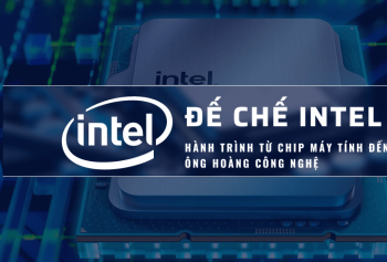 Đế chế Intel và hành trình từ chip máy tính đến ông hoàng công nghệ Đế chế Intel và hành trình từ chip máy tính đến ông hoàng công nghệ