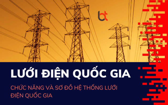 Lưới điện quốc gia có chức năng gì? Sơ đồ và hệ thống điện quốc gia Lưới điện quốc gia có chức năng gì? Sơ đồ và hệ thống điện quốc gia