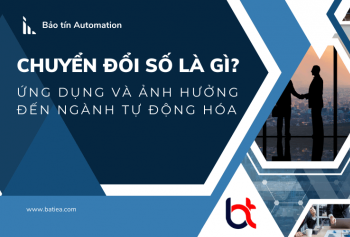Chuyển đổi số là gì? Ứng dụng và ảnh hướng đến ngành tự động hóa Chuyển đổi số là gì? Ứng dụng và ảnh hướng đến ngành tự động hóa
