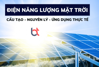Điện năng lượng mặt trời là gì? Cấu tạo, nguyên lý và ứng dụng đời sống