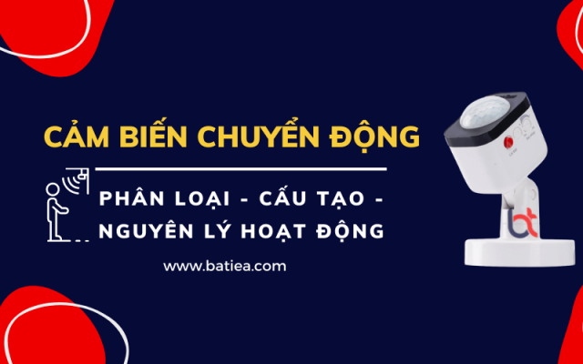 Cảm biến chuyển động là gì? Phân loại, cấu tạo và nguyên lý hoạt động