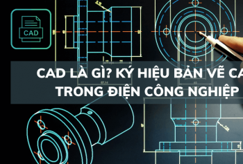 CAD là gì? Ký hiệu bản vẽ CAD trong điện công nghiệp CAD là gì? Ký hiệu bản vẽ CAD trong điện công nghiệp