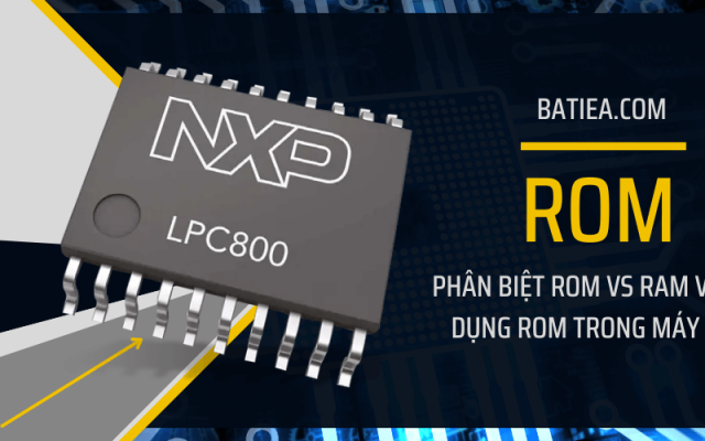 ROM là gì? Phân biệt ROM với RAM và bộ nhớ ROM dùng để làm gì? ROM là gì? Phân biệt ROM với RAM và bộ nhớ ROM dùng để làm gì?