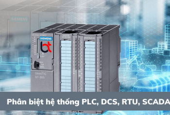 Phân biệt hệ thống PLC, DCS, RTU, SCADA và PAC Phân biệt hệ thống PLC, DCS, RTU, SCADA và PAC