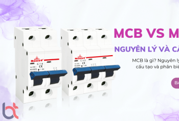MCB là gì? Nguyên lý, cấu tạo và phân biệt với MCCB MCB là gì? Nguyên lý, cấu tạo và phân biệt với MCCB
