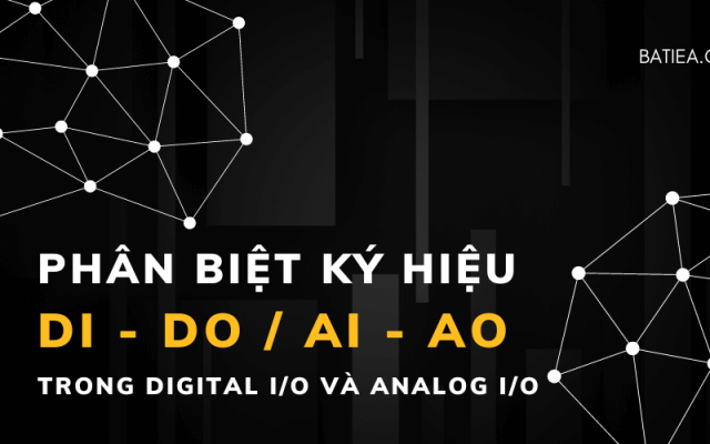 Phân biệt ký hiệu DI, DO, AI, AO trong Digital I/O và Analog I/O Phân biệt ký hiệu DI, DO, AI, AO trong Digital I/O và Analog I/O