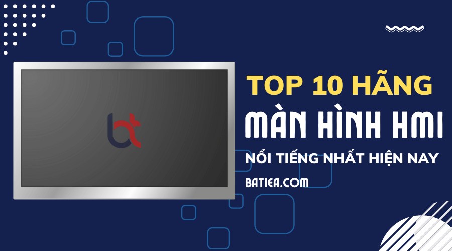 Top 10 hãng màn hình HMI nổi tiếng nhất hiện nay