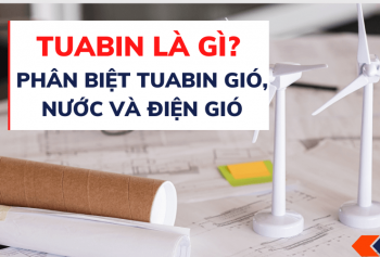 Tuabin là gì? Phân biệt tuabin gió, nước và điện gió Tuabin là gì? Phân biệt tuabin gió, nước và điện gió