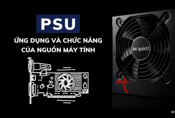 PSU là gì? Ứng dụng và chức năng của nguồn máy tính PSU là gì? Ứng dụng và chức năng của nguồn máy tính