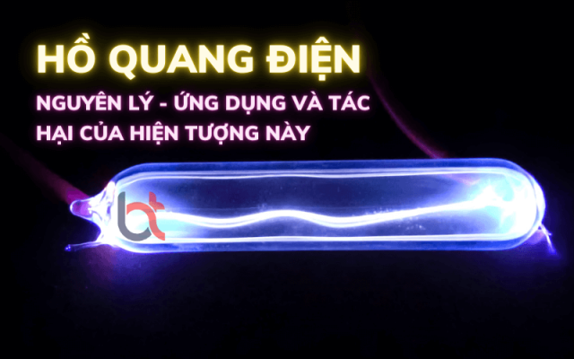 Hồ quang điện là gì? Nguyên lý, ứng dụng và tác hại của hiện tượng này Hồ quang điện là gì? Nguyên lý, ứng dụng và tác hại của hiện tượng này