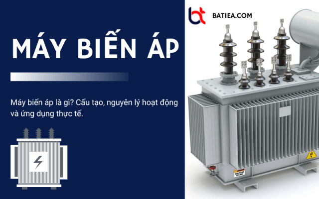 Máy biến áp là gì? Cấu tạo, nguyên lý hoạt động và ứng dụng thực tế Máy biến áp là gì? Cấu tạo, nguyên lý hoạt động và ứng dụng thực tế