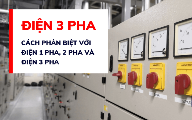 Điện 3 pha là gì? Cách phân biệt với điện 1, 2 và 3 pha Điện 3 pha là gì? Cách phân biệt với điện 1, 2 và 3 pha