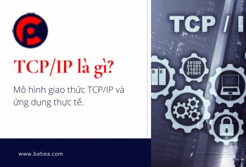 TCP/IP là gì? Mô hình giao thức TCP/IP và ứng dụng thực tế TCP/IP là gì? Mô hình giao thức TCP/IP và ứng dụng thực tế