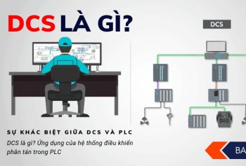 DCS là gì? Ứng dụng của hệ thống điều khiển phân tán trong PLC DCS là gì? Ứng dụng của hệ thống điều khiển phân tán trong PLC