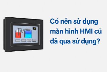 Có nên mua màn hình HMI cũ?