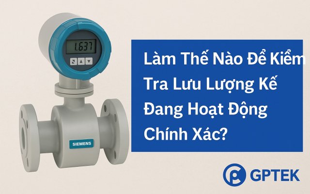 Cách Kiểm Tra Độ Chính Xác Của Lưu Lượng Kế Cách Kiểm Tra Độ Chính Xác Của Lưu Lượng Kế