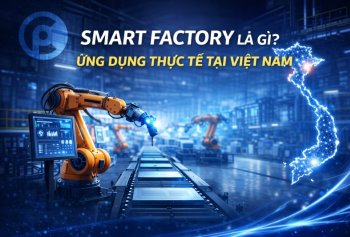 Smart Factory là gì? Ứng dụng thực tế tại Việt Nam