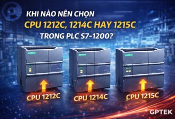 Khi nào nên chọn CPU 1212C, 1214C hay 1215C trong PLC S7-1200?