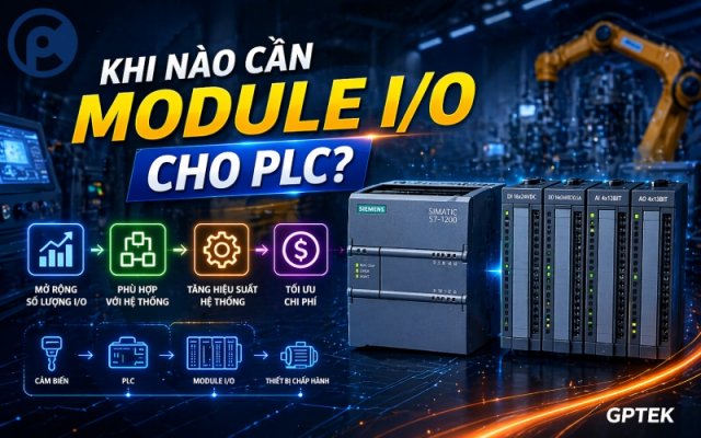 Khi nào cần module I/O cho PLC?